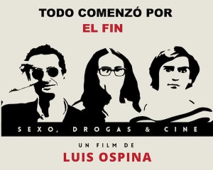 Afiche promocional de la película Todo comenzó por el fin, de Luis Ospina.